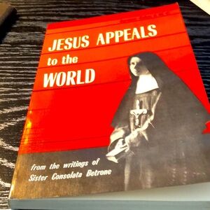 JESUS APPEALS TO THE WORLD - The Writings of Sister Consolata Betrone   (1955)